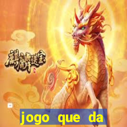 jogo que da dinheiro sem precisar depositar